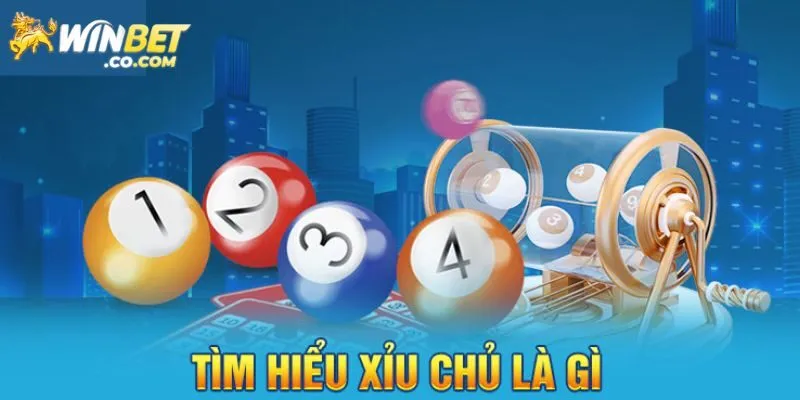 Tìm hiểu xỉu chủ là gì?